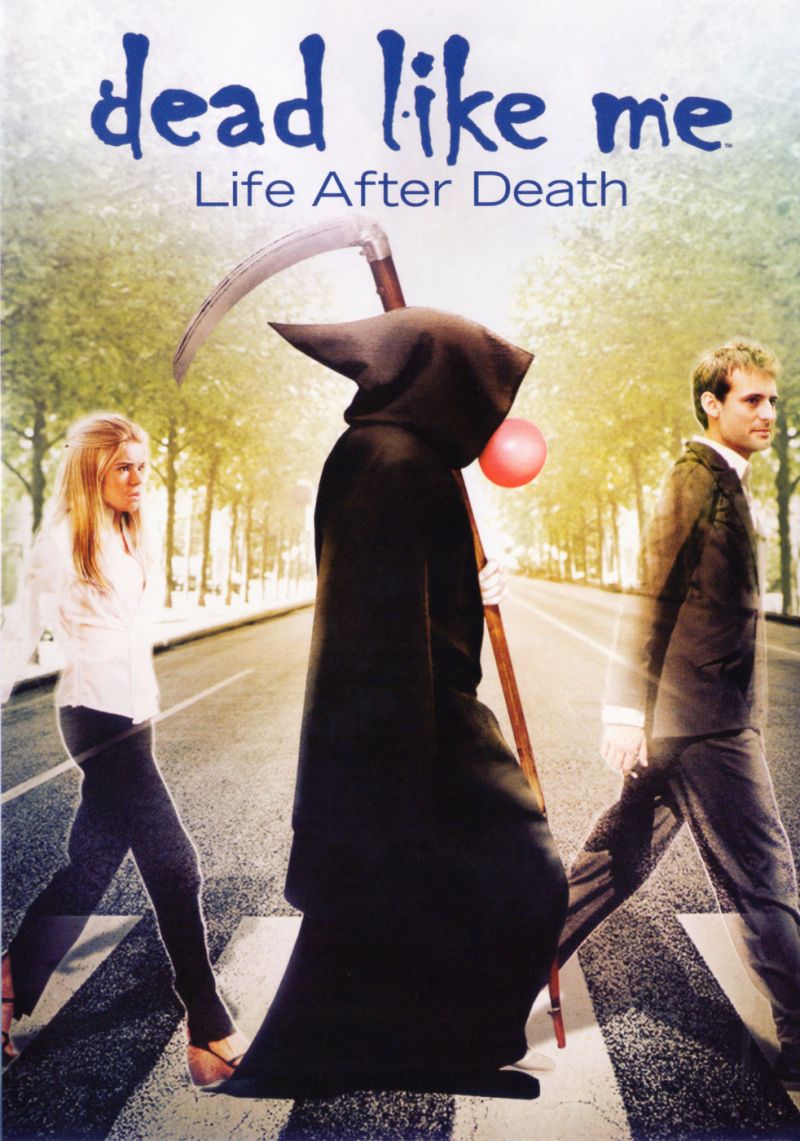 Dead like Me: Life after Death